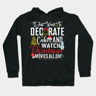 I just want to decorate cakes and watch christmas movies - a cake decorator design Hoodie